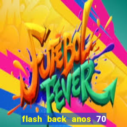 flash back anos 70 80 90 internacional download